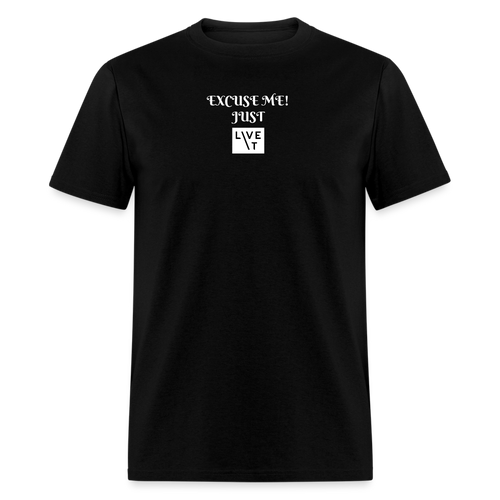 LIVE IT Unisex EXCUSE ME JUST LIVE IT original Classic T-Shirt - black