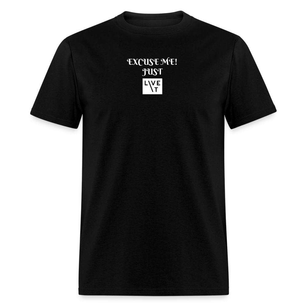 LIVE IT Unisex EXCUSE ME JUST LIVE IT original Classic T-Shirt - black