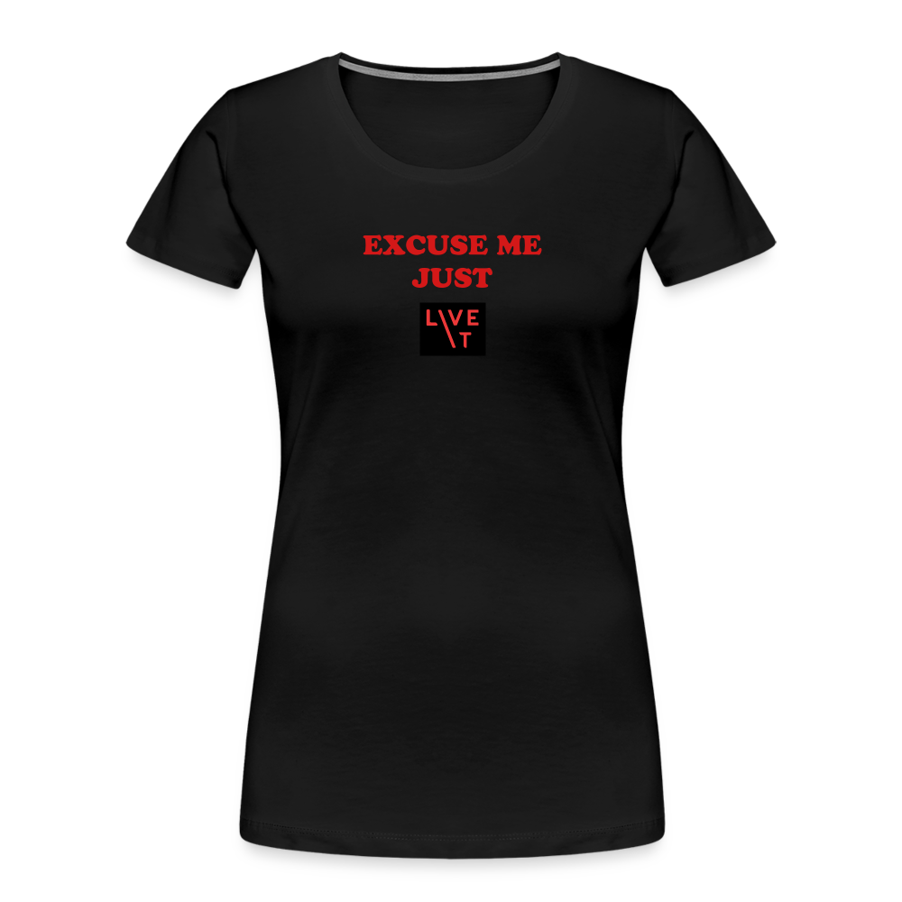 LIVE IT Women’s EXCUSE ME JUST LIVE IT original Women's Organic T-Shirt - black
