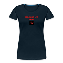 Load image into Gallery viewer, LIVE IT Women’s EXCUSE ME JUST LIVE IT original Women&#39;s Organic T-Shirt - deep navy
