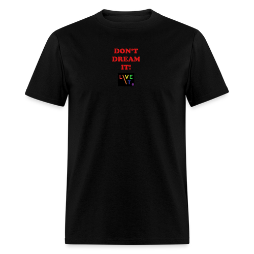 LIVE IT Pride Unisex DON'T DREAM IT original Classic T-Shirt - black