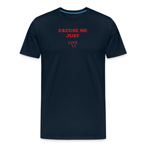 LIVE IT Men’s EXCUSE ME JUST LIVE original Men's Organic T-Shirt - deep navy