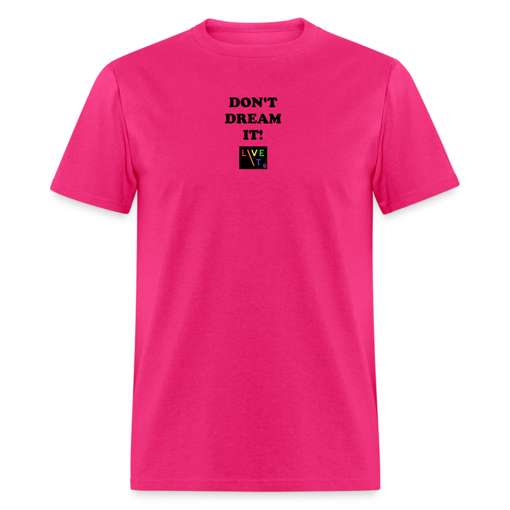 LIVE IT Pride Unisex DON'T DREAM IT original Classic T-Shirt - fuchsia