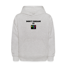 Load image into Gallery viewer, LIVE IT Kids DON&#39;T DREAM IT original Hoodie - heather gray
