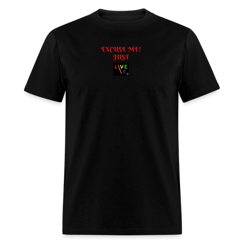 LIVE IT Pride Unisex EXCUSE ME JUST LIVE IT original Classic T-Shirt - black
