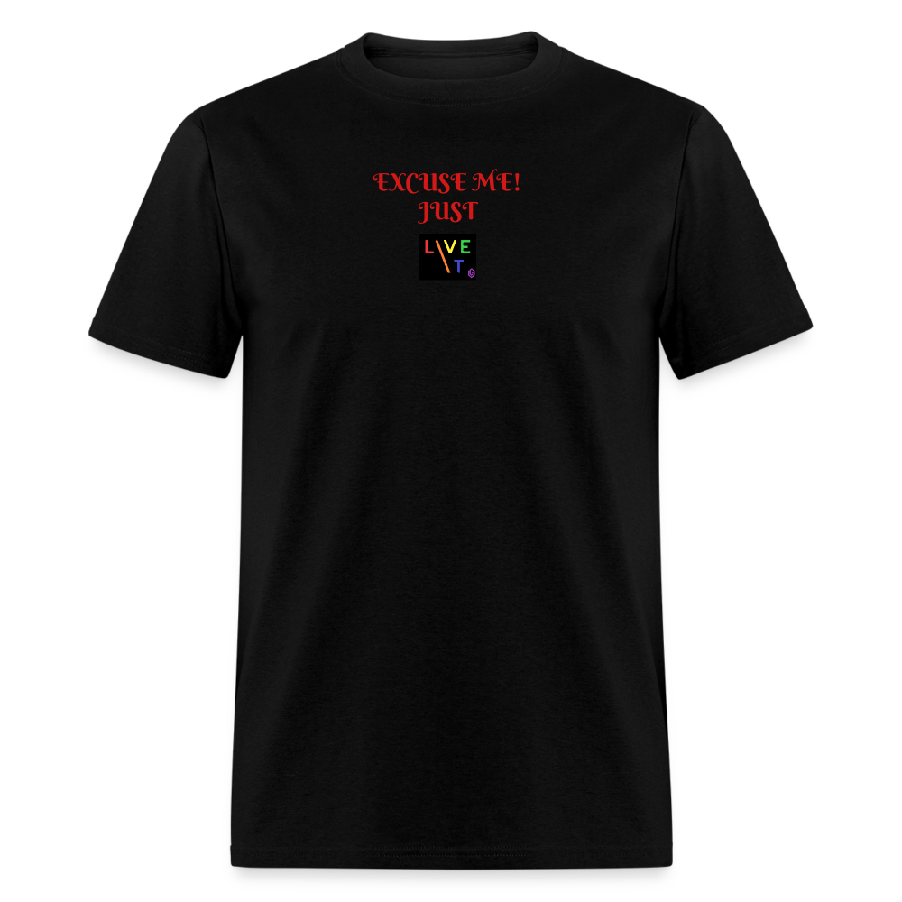 LIVE IT Pride Unisex EXCUSE ME JUST LIVE IT original Classic T-Shirt - black