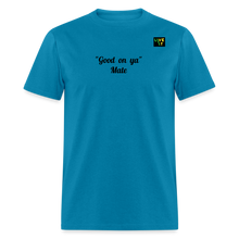 Load image into Gallery viewer, LIVE IT Aussie Unisex GOOD ON YA MATE original Classic T-Shirt - turquoise
