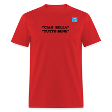 Load image into Gallery viewer, LIVE IT Italia Unisex CIAO BELLA TUTTO BENE original Classic T-Shirt - red
