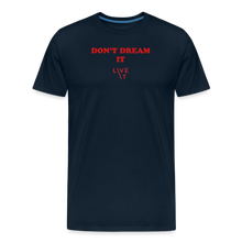 Load image into Gallery viewer, LIVE IT Men’s DON&#39;T DREAM IT original Men&#39;s Organic T-Shirt - deep navy
