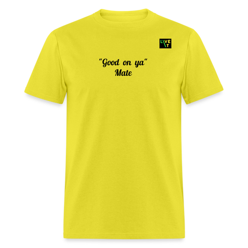 LIVE IT Aussie Unisex GOOD ON YA MATE original Classic T-Shirt - yellow