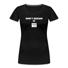 Load image into Gallery viewer, LIVE IT Women’s DON&#39;T DREAM IT original Women&#39;s Organic T-Shirt - black

