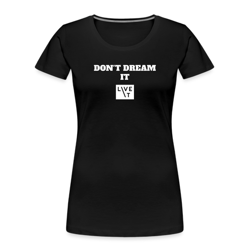 LIVE IT Women’s DON'T DREAM IT original Women's Organic T-Shirt - black