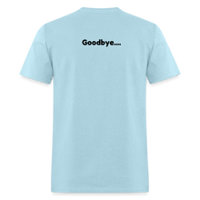 Load image into Gallery viewer, LIVE IT Pride Unisex HELLO GOODBYE original Classic T-Shirt - powder blue
