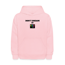 Load image into Gallery viewer, LIVE IT Kids DON&#39;T DREAM IT original Hoodie - pink
