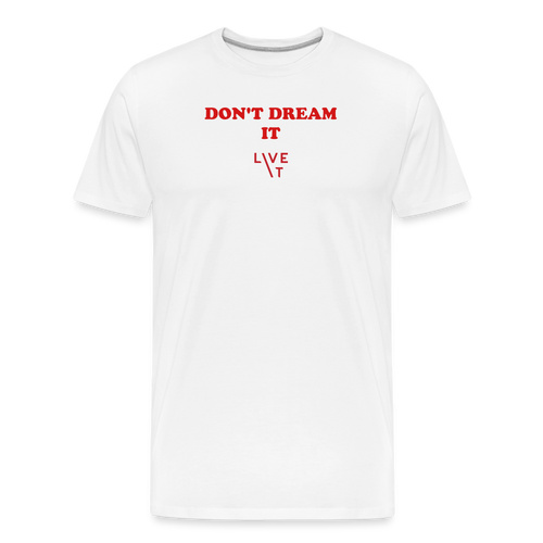 LIVE IT Men’s DON'T DREAM IT original Men's Organic T-Shirt - white