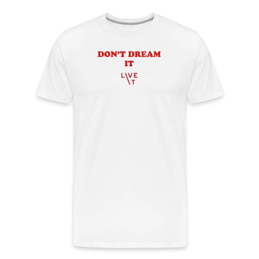 LIVE IT Men’s DON'T DREAM IT original Men's Organic T-Shirt - white
