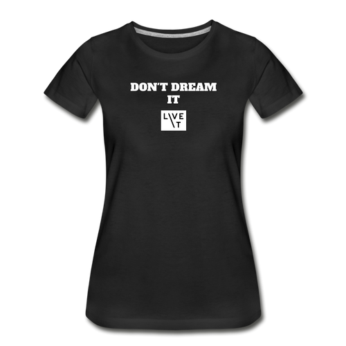 LIVE IT Women’s DON'T DREAM IT original Women's Organic T-Shirt - black