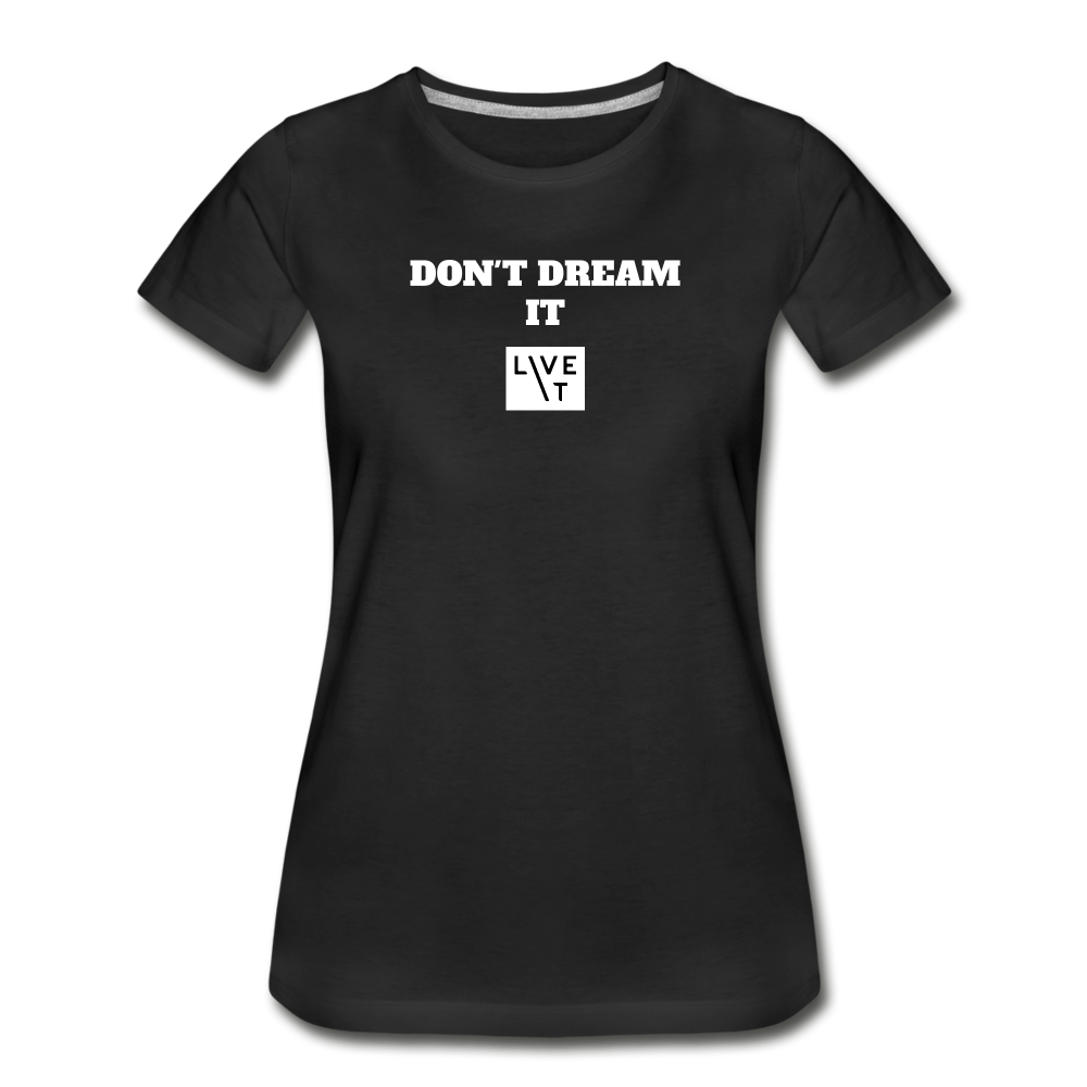 LIVE IT Women’s DON'T DREAM IT original Women's Organic T-Shirt - black