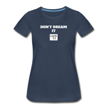 Load image into Gallery viewer, LIVE IT Women’s DON&#39;T DREAM IT original Women&#39;s Organic T-Shirt - navy
