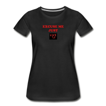 Load image into Gallery viewer, LIVE IT Women’s EXCUSE ME JUST LIVE IT original Women&#39;s Organic T-Shirt - black
