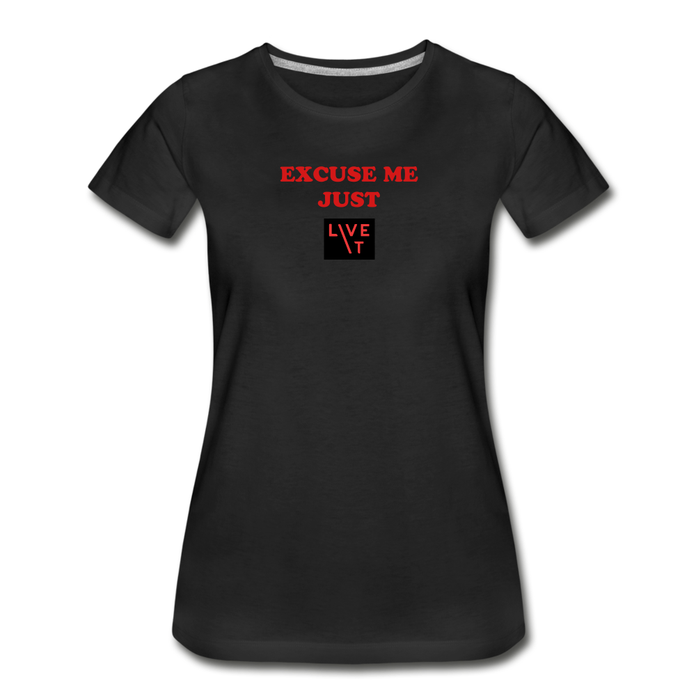 LIVE IT Women’s EXCUSE ME JUST LIVE IT original Women's Organic T-Shirt - black