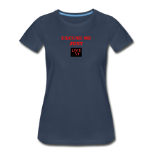 Load image into Gallery viewer, LIVE IT Women’s EXCUSE ME JUST LIVE IT original Women&#39;s Organic T-Shirt - navy
