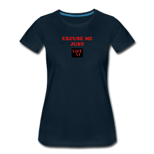 Load image into Gallery viewer, LIVE IT Women’s EXCUSE ME JUST LIVE IT original Women&#39;s Organic T-Shirt - deep navy
