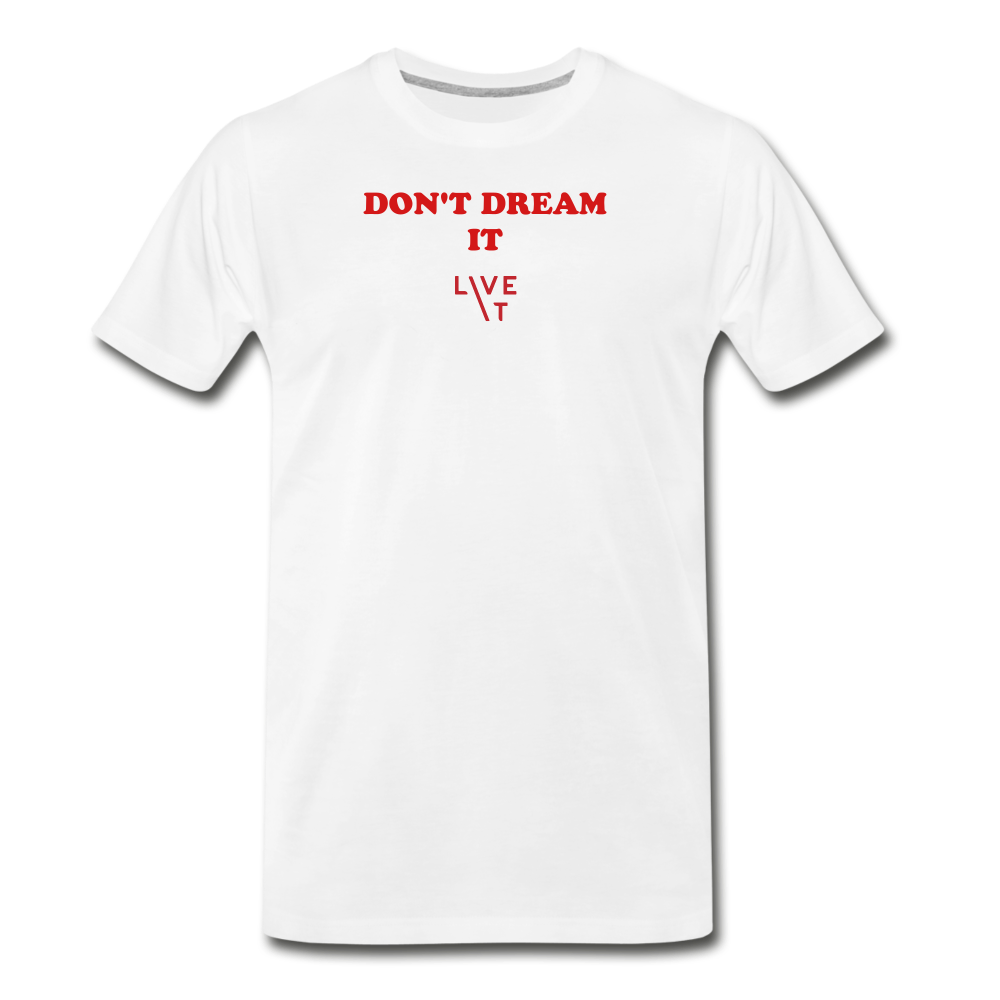 LIVE IT Men’s DON'T DREAM IT original Men's Organic T-Shirt - white