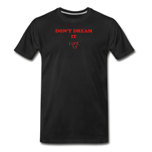 Load image into Gallery viewer, LIVE IT Men’s DON&#39;T DREAM IT original Men&#39;s Organic T-Shirt - black
