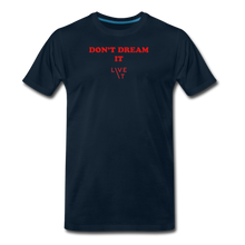 Load image into Gallery viewer, LIVE IT Men’s DON&#39;T DREAM IT original Men&#39;s Organic T-Shirt - deep navy
