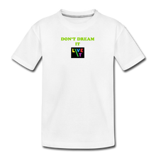 Load image into Gallery viewer, LIVE IT Kids DON&#39;T DREAM IT original Organic T-Shirt - white
