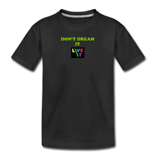 Load image into Gallery viewer, LIVE IT Kids DON&#39;T DREAM IT original Organic T-Shirt - black
