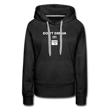 Load image into Gallery viewer, LIVE IT Women’s DON&#39;T DREAM IT original Women&#39;s Hoodie - black
