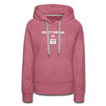 Load image into Gallery viewer, LIVE IT Women’s DON&#39;T DREAM IT original Women&#39;s Hoodie - mauve
