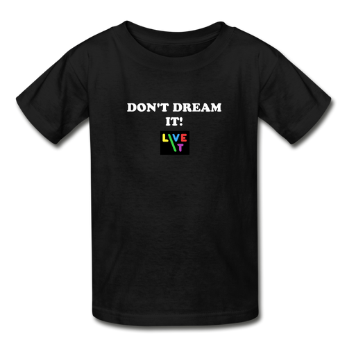 LIVE IT Kids DON'T DREAM IT original Youth T-Shirt - black