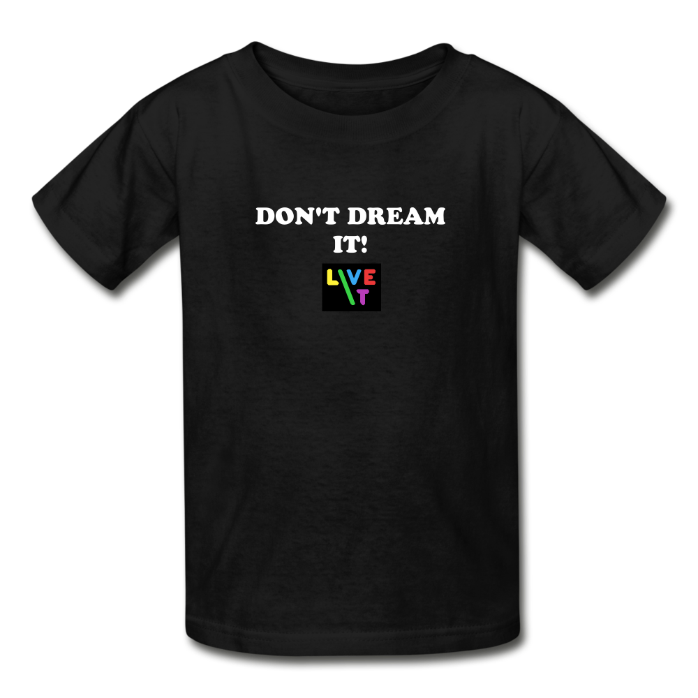 LIVE IT Kids DON'T DREAM IT original Youth T-Shirt - black