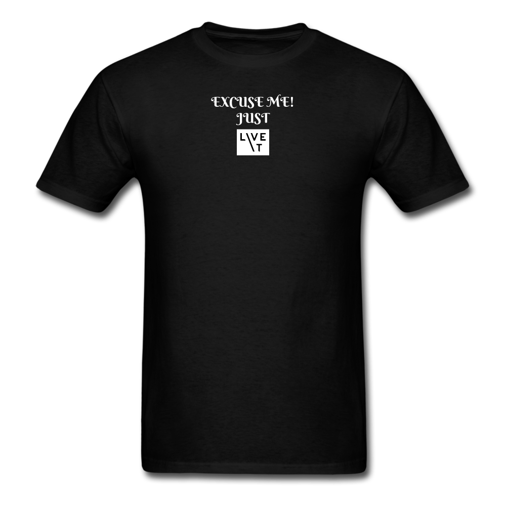 LIVE IT Unisex EXCUSE ME JUST LIVE IT original Classic T-Shirt - black