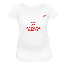 Load image into Gallery viewer, LIVE IT Maternity AGE OF INNOCENCE IS BACK original Women&#39;s Maternity T-Shirt - white
