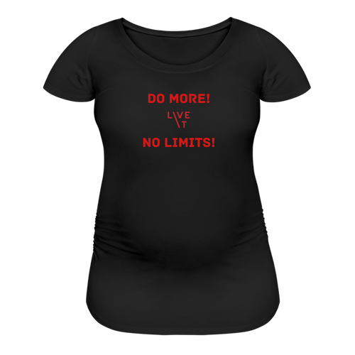 LIVE IT Maternity DO MORE NO LIMITS original Women's Maternity T-Shirt - black