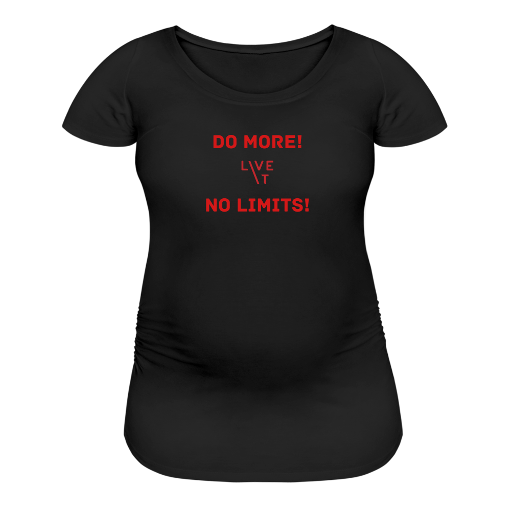 LIVE IT Maternity DO MORE NO LIMITS original Women's Maternity T-Shirt - black