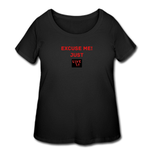 Load image into Gallery viewer, LIVE IT Curvy Plus Size EXCUSE ME JUST LIVE IT original Women&#39;s Curvy T-Shirt - black
