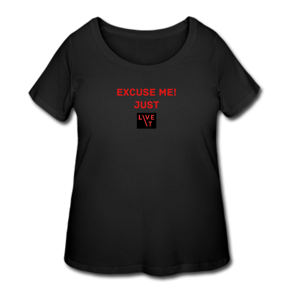 LIVE IT Curvy Plus Size EXCUSE ME JUST LIVE IT original Women's Curvy T-Shirt - black