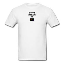 Load image into Gallery viewer, LIVE IT Pride Unisex DON&#39;T DREAM IT original Classic T-Shirt - white
