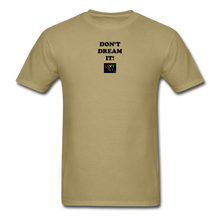 Load image into Gallery viewer, LIVE IT Pride Unisex DON&#39;T DREAM IT original Classic T-Shirt - khaki
