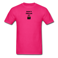 Load image into Gallery viewer, LIVE IT Pride Unisex DON&#39;T DREAM IT original Classic T-Shirt - fuchsia
