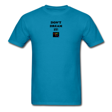 Load image into Gallery viewer, LIVE IT Pride Unisex DON&#39;T DREAM IT original Classic T-Shirt - turquoise
