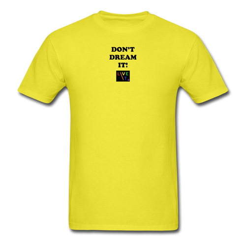 LIVE IT Pride Unisex DON'T DREAM IT original Classic T-Shirt - yellow