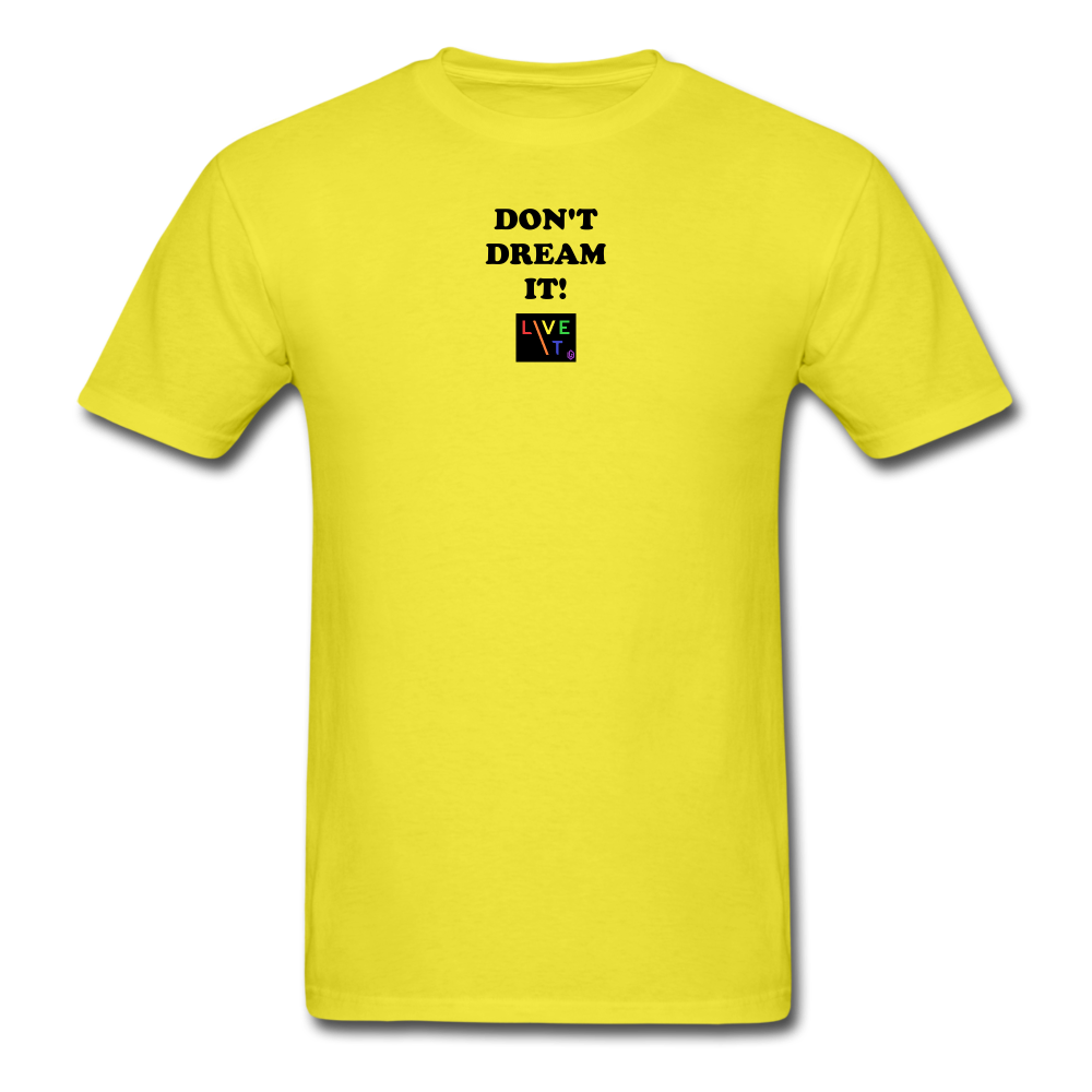 LIVE IT Pride Unisex DON'T DREAM IT original Classic T-Shirt - yellow