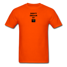 Load image into Gallery viewer, LIVE IT Pride Unisex DON&#39;T DREAM IT original Classic T-Shirt - orange
