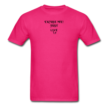 Load image into Gallery viewer, LIVE IT Unisex EXCUSE ME JUST LIVE IT original Classic T-Shirt - fuchsia
